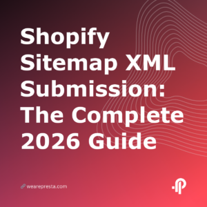 Shopify Sitemap XML Submission: The Complete 2026 Guide