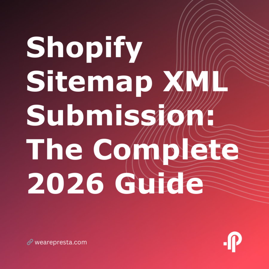 Shopify Sitemap XML Submission: The Complete 2026 Guide