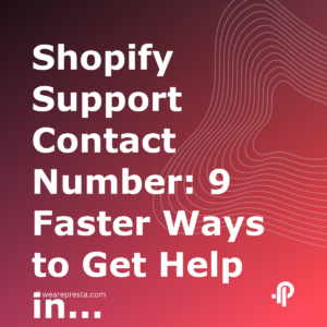 Shopify Support Contact Number: 9 Faster Ways to Get Help in 2026