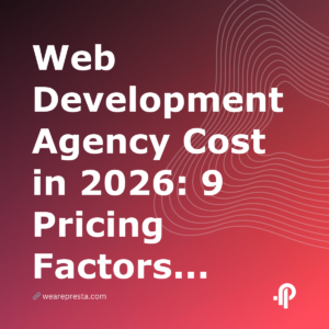 Web Development Agency Cost in 2026: 9 Pricing Factors Startups Must Budget For