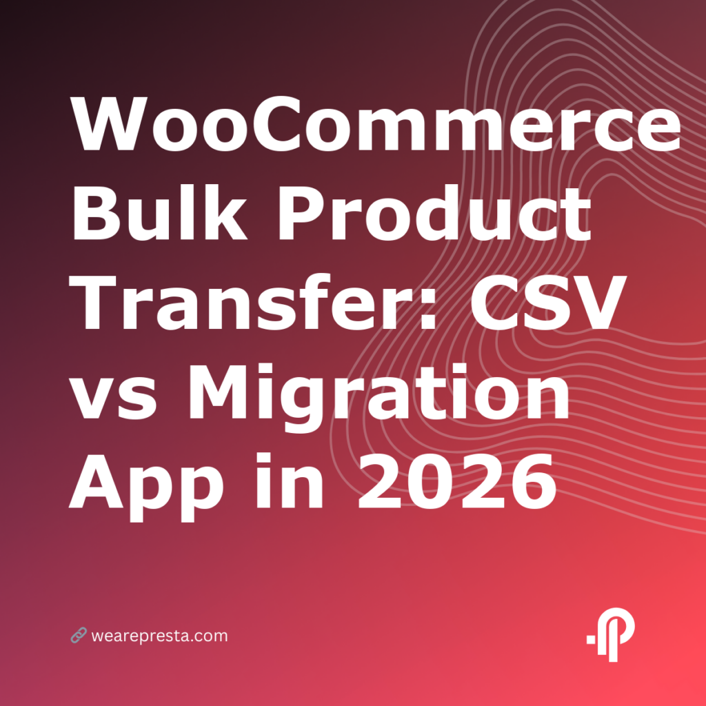 WooCommerce Bulk Product Transfer: CSV vs Migration App in 2026