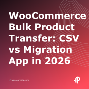 WooCommerce Bulk Product Transfer: CSV vs Migration App in 2026