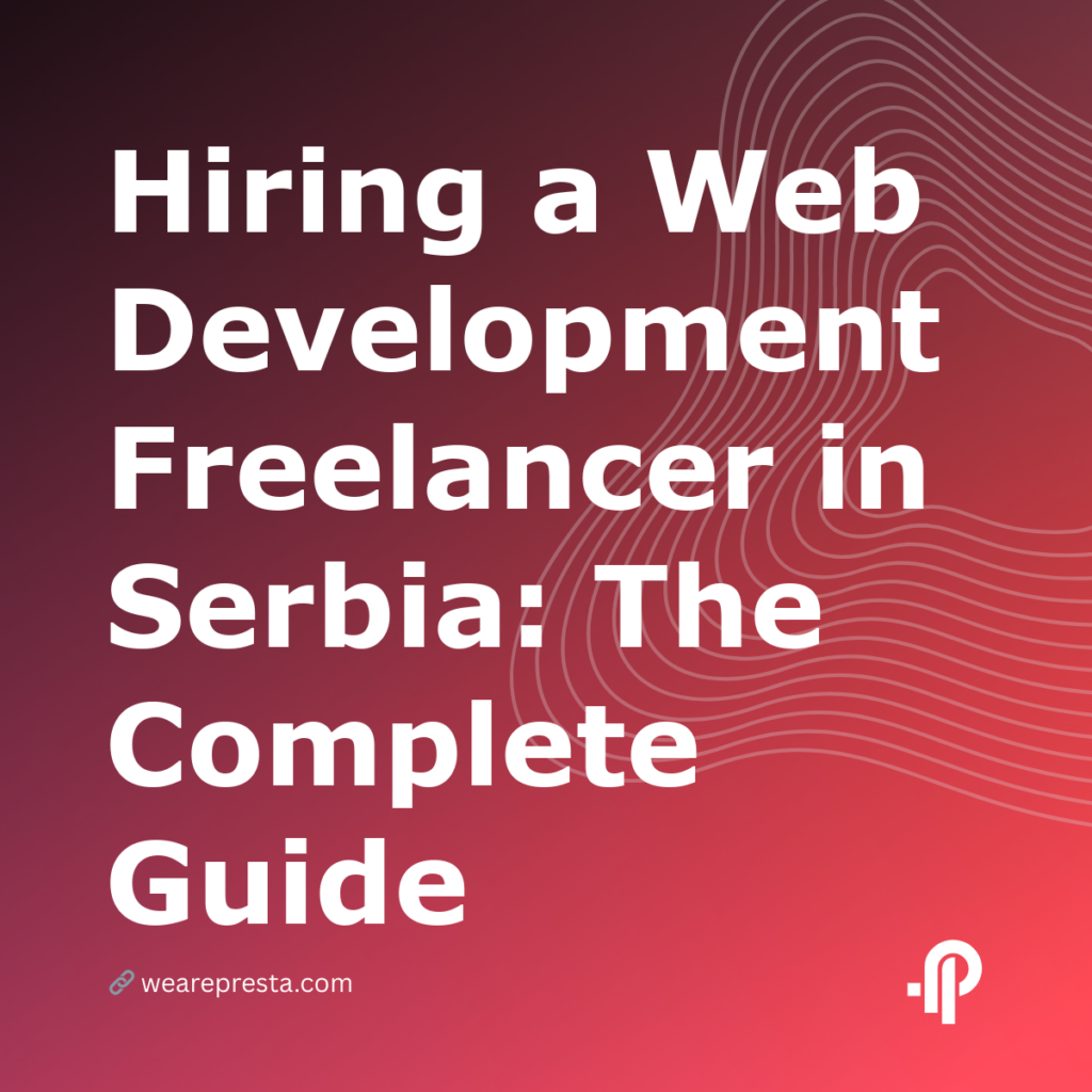 Hiring a Web Development Freelancer in Serbia: The Complete Guide