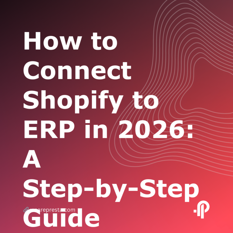 How to Connect Shopify to ERP in 2026: A Step-by-Step Guide