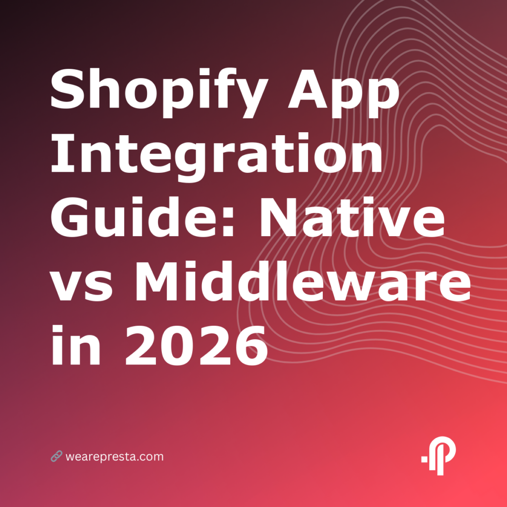Shopify App Integration Guide: Native vs Middleware in 2026