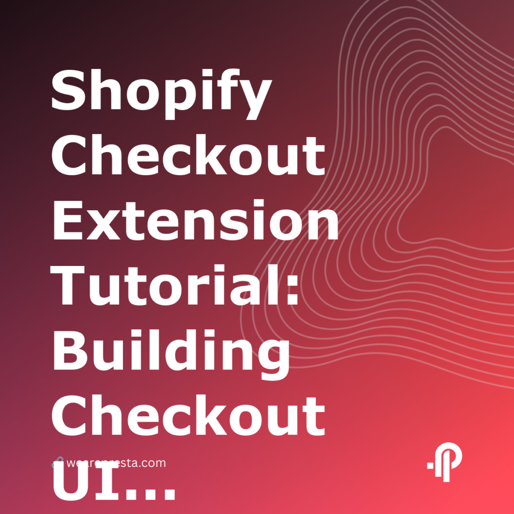Shopify Checkout Extension Tutorial: Building Checkout UI That Converts