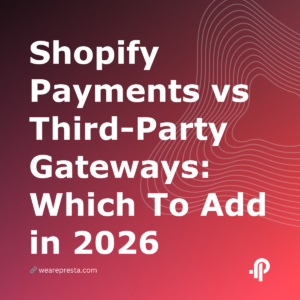 Shopify Payments vs ThirdParty Gateways: Which To Add in 2026